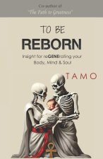 TO BE REBORN