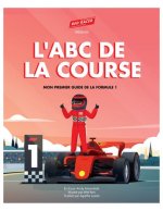LABC DE LA COURSE: MON PREMIER GUIDE DE LA FORMULE 1