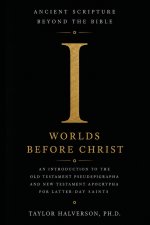 Ancient Scripture Beyond the Bible, Volume 1