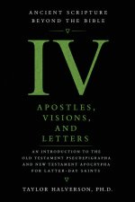 Ancient Scripture Beyond the Bible, Volume 4