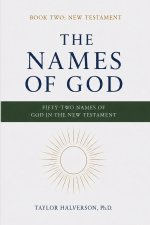 The Names of God. Fifty-Two Names of God in the New Testament
