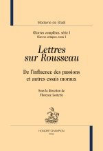 Lettres sur Rousseau - de l'influence des passions et autres essais moraux