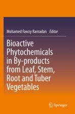 Bioactive Phytochemicals in By-products from Leaf, Stem, Root and Tuber Vegetables