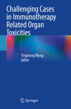 Challenging Cases in Immunotherapy Related Organ Toxicities