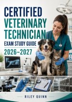 Certified Veterinary Technician Exam Study Guide 2026-2027