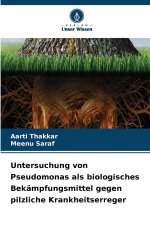 Untersuchung von Pseudomonas als biologisches Bekämpfungsmittel gegen pilzliche Krankheitserreger
