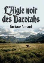 L'Aigle noir des Dacotahs