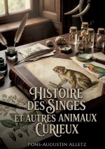 HISTOIRE SINGES ET AUTRES ANIMAUX CURIEU