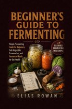 Beginner's Guide to Fermenting