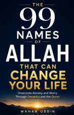 The 99 Names of Allah That Can Change Your Life