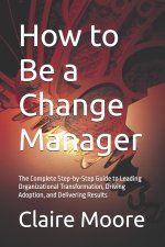 How to Be a Change Manager