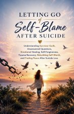 Letting Go of Self-Blame After Suicide