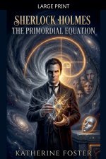 Sherlock Holmes - The Primordial Equation