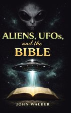 Aliens, UFOs, and the Bible