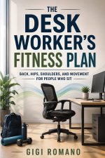 The Desk Worker's Fitness Plan