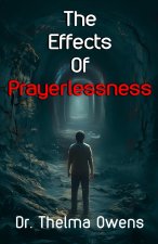 The Effects Of Prayerlessness