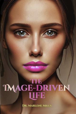 THE IMAGE-DRIVEN LIFE