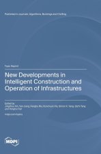 New Developments in Intelligent Construction and Operation of Infrastructures