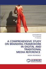 A COMPREHENSIVE STUDY ON BRANDING FRAMEWORK IN DIGITAL AND TRADITIONAL MEDIA REFERENCE