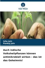 Auch indische Volksheilpflanzen können antimikrobiell wirken - das ist das Geheimnis!