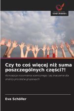 Czy to coś więcej niż suma poszczególnych części?!