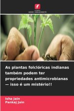 As plantas folclóricas indianas também podem ter propriedades antimicrobianas - isso é um mistério!!