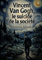 Vincent Van Gogh, le suicidé de la société