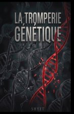 La Tromperie Genetique