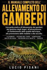 IL MANUALE COMPLETO DELL'ALLEVAMENTO DI GAMBERI