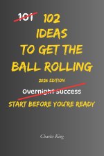 102 Ideas To Get The Ball Rolling