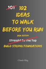 102 Ideas To Walk Before You Run