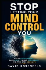 Stop Letting Your Mind Control You