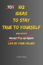 102 Ideas To Stay True To Yourself