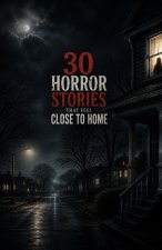 30 Horror Stories That Feel Close to Home