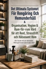 Det Ultimata Systemet För Rengöring Och Hemunderhåll