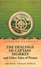 The Dealings of Captain Sharkey, and Other Tales of Pirates