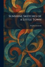 Sunshine Sketches of a Little Town