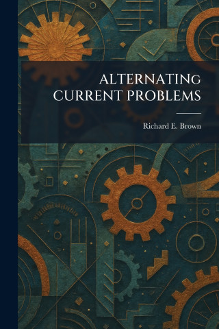 ALTERNATINg CURRENT PROBLEMS