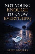 Not Young Enough to Know Everything