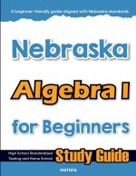 Nebraska Algebra I for Beginners