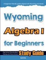Wyoming Algebra I for Beginners