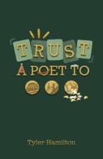 Trust A Poet To...