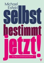 Selbstbestimmt jetzt!