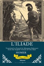 L'ILIADE | French Version of The Iliad