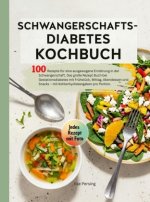 Schwangerschaftsdiabetes Kochbuch- 100 Rezepte für eine ausgewogene Ernährung in der Schwangerschaft.