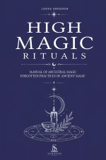 High Magic Rituals - Manual of Ancestral Magic