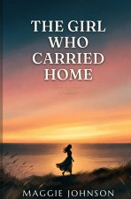 The Girl Who Carried Home