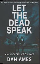 LET THE DEAD SPEAK (A Lauren Pauling Thriller)