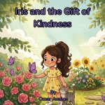 Iris and the Gift of Kindness