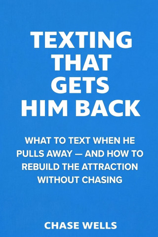 Texting That Gets Him Back
